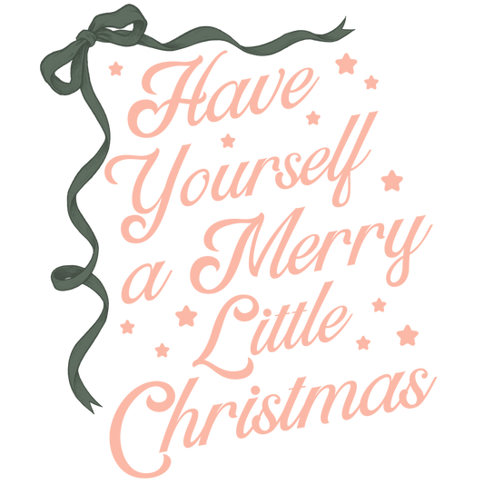 Have Yourself A Merry Little Christmas DTF Transfer